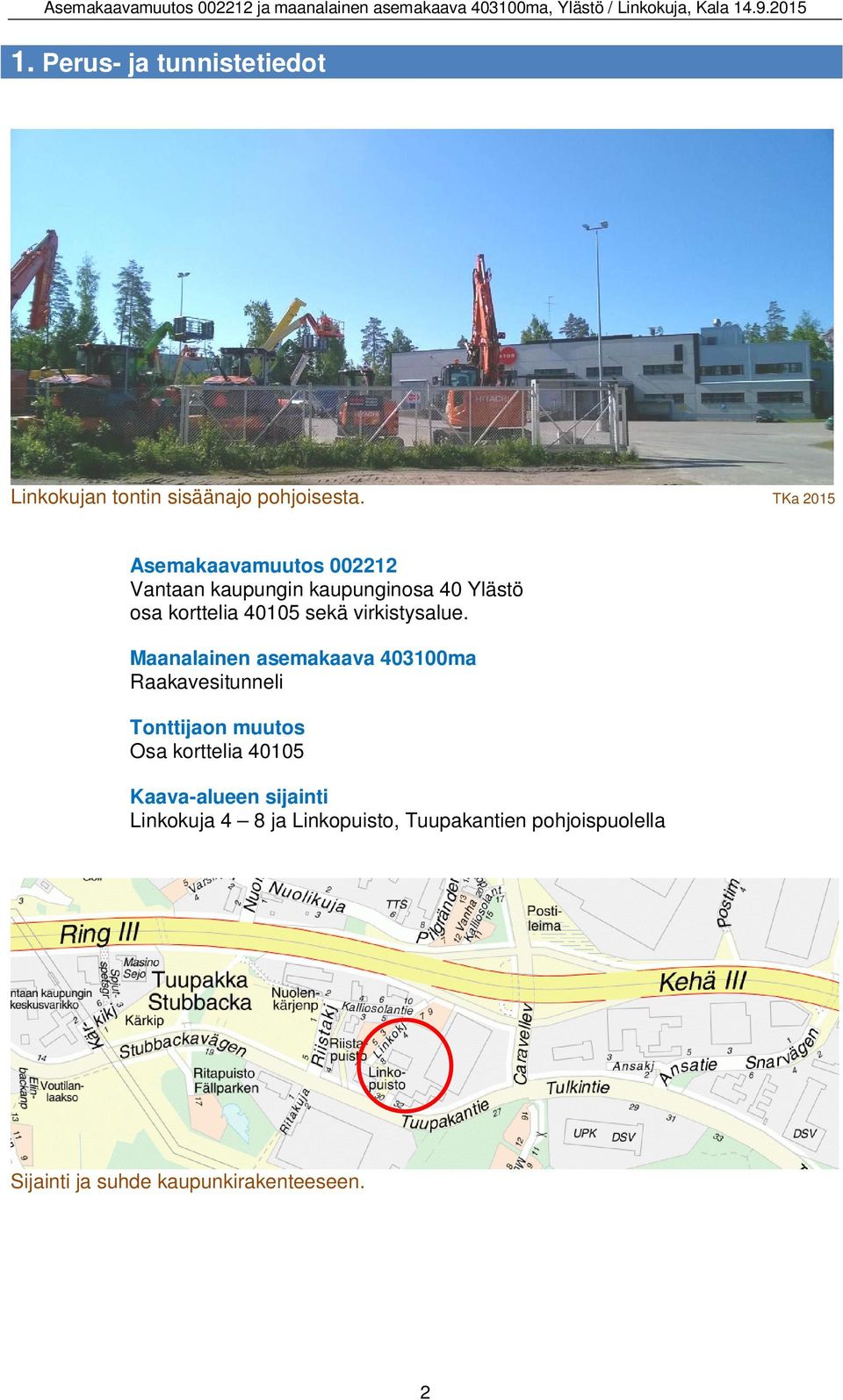 sekä virkistysalue.