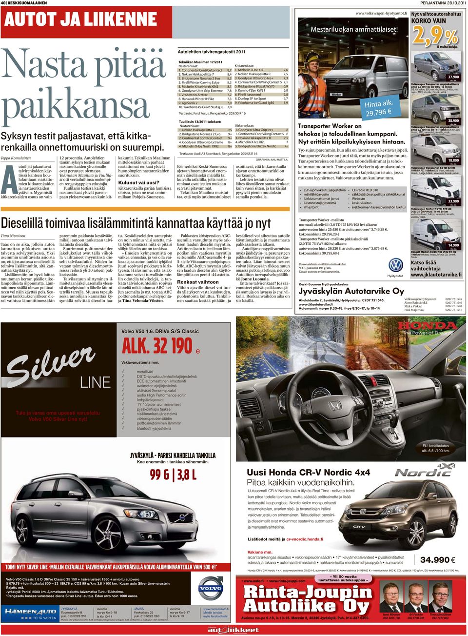 Teppo Komulainen Autoilijat jakautuvat talvirenkaiden käytössä kahteen koulukuntaan: nastattomien kitkarenkaiden ja nastarenkaiden ystäviin. Myynnistä kitkarenkaiden osuus on vain 12 prosenttia.