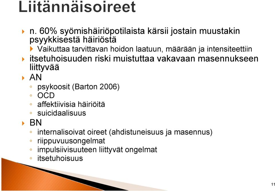liittyvää AN psykoosit (Barton 2006) OCD affektiivisia häiriöitä suicidaalisuus BN internalisoivat
