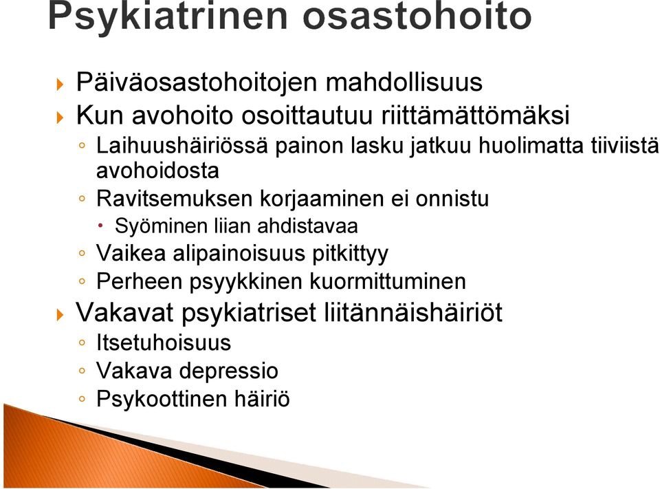 korjaaminen ei onnistu Syöminen liian ahdistavaa Vaikea alipainoisuus pitkittyy Perheen