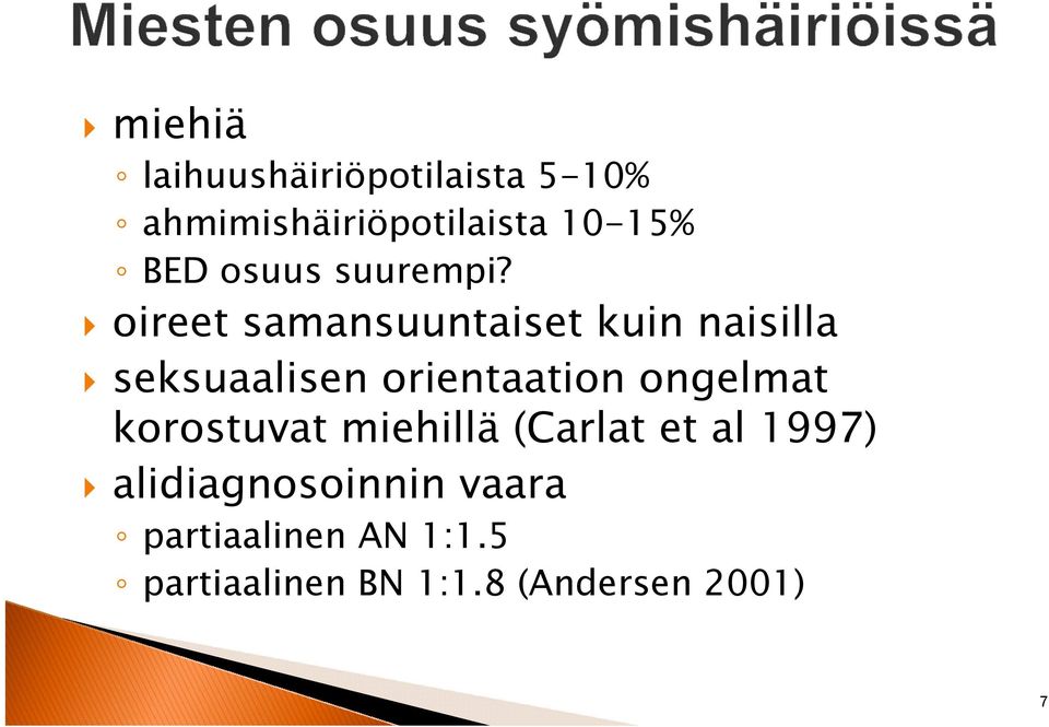 oireet samansuuntaiset kuin naisilla seksuaalisen orientaation