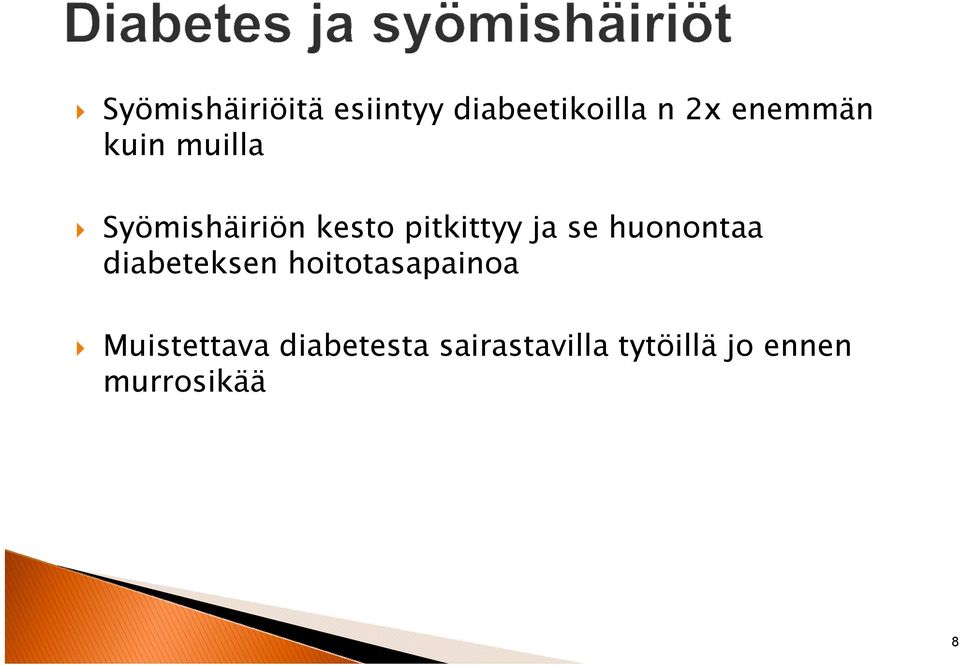 ja se huonontaa diabeteksen hoitotasapainoa