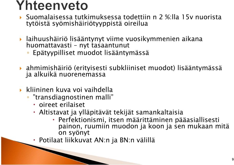 lisääntymässä ja alkuikä nuorenemassa kliininen kuva voi vaihdella transdiagnostinen malli oireet erilaiset Altistavat ja ylläpitävät tekijät