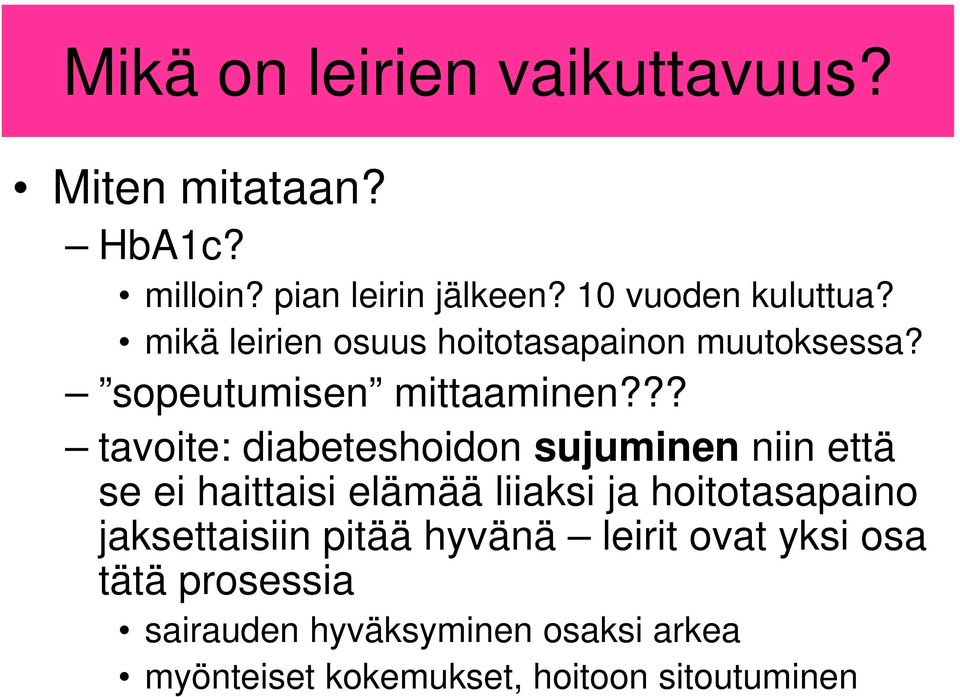 ?? tavoite: diabeteshoidon sujuminen niin että se ei haittaisi elämää liiaksi ja hoitotasapaino