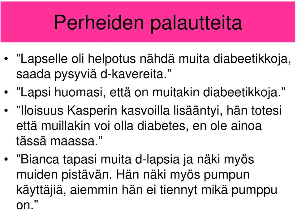 Iloisuus Kasperin kasvoilla lisääntyi, hän totesi että muillakin voi olla diabetes, en ole ainoa