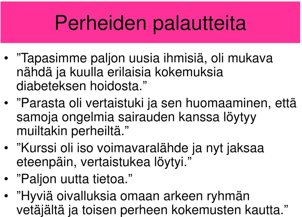 Parasta oli vertaistuki ja sen huomaaminen, että samoja ongelmia sairauden kanssa löytyy muiltakin