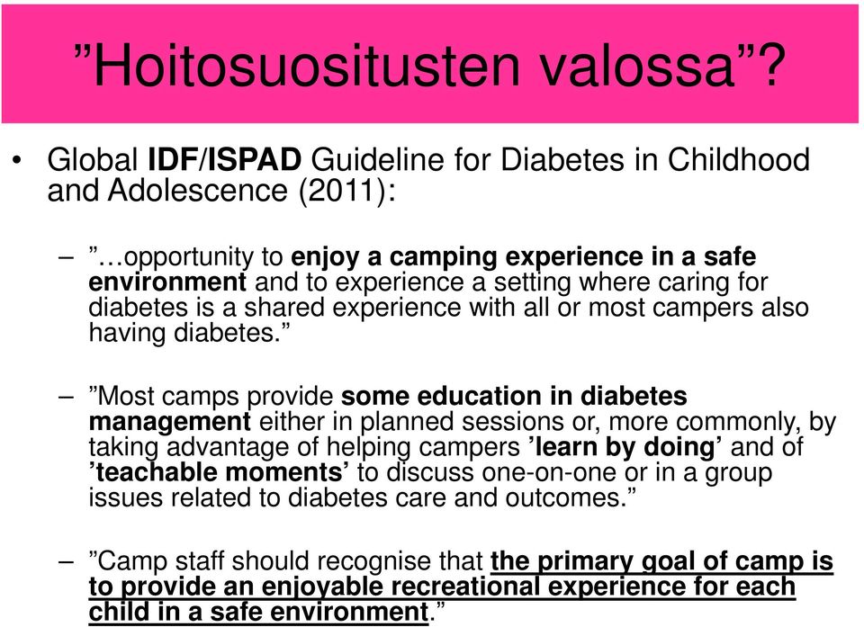 caring for diabetes is a shared experience with all or most campers also having diabetes.