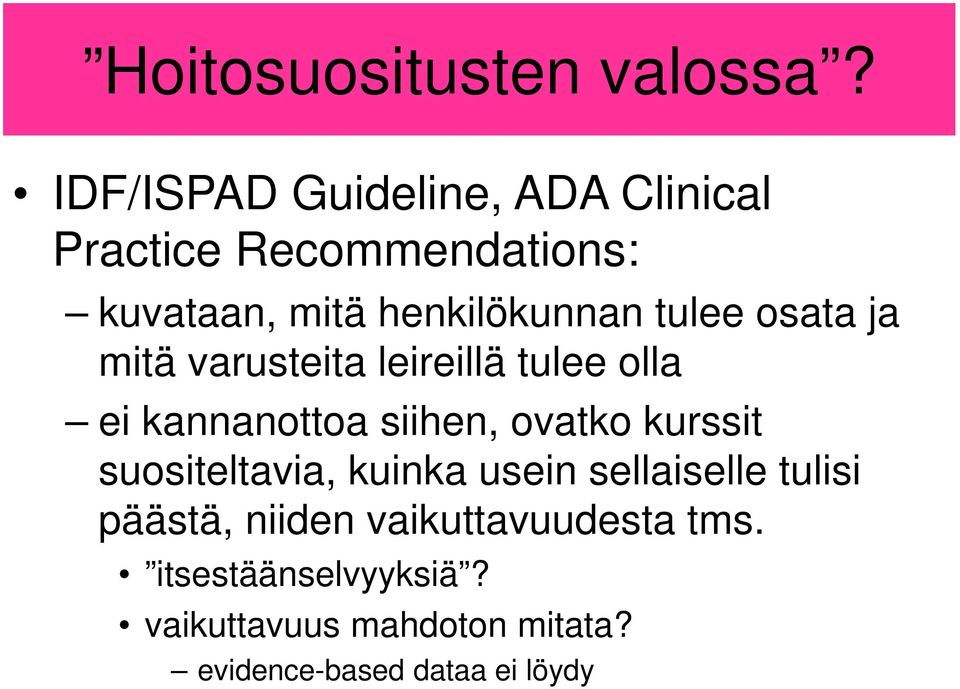 tulee osata ja mitä varusteita leireillä tulee olla ei kannanottoa siihen, ovatko kurssit