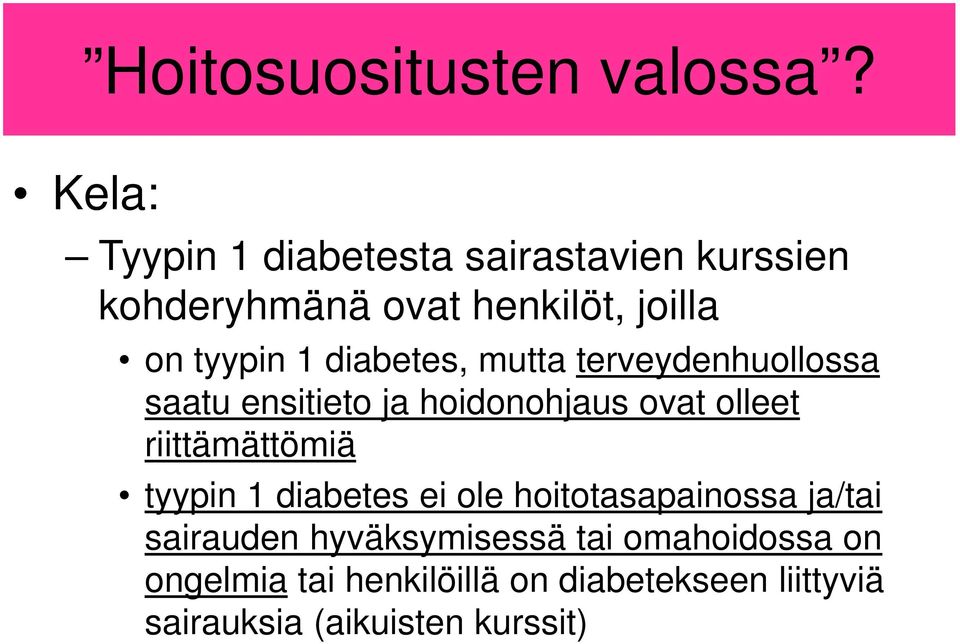 diabetes, mutta terveydenhuollossa saatu ensitieto ja hoidonohjaus ovat olleet riittämättömiä