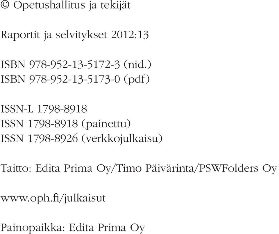 ) ISBN 978-952-13-5173-0 (pdf) ISSN-L 1798-8918 ISSN 1798-8918 (painettu)