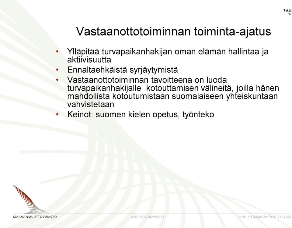 tavoitteena on luoda turvapaikanhakijalle kotouttamisen välineitä, joilla hänen