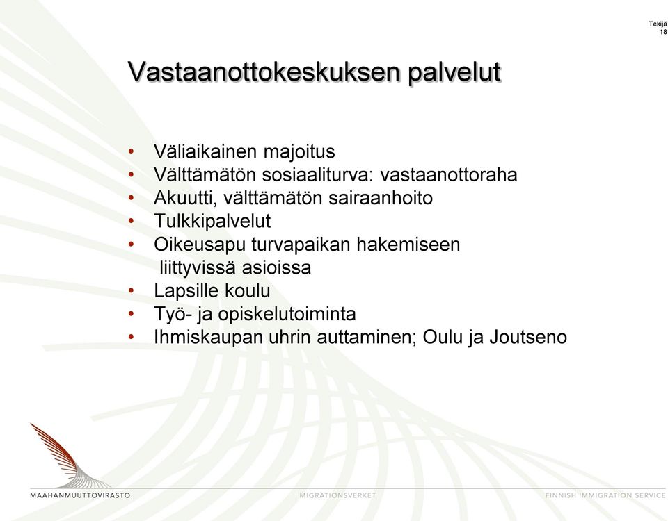 Tulkkipalvelut Oikeusapu turvapaikan hakemiseen liittyvissä asioissa