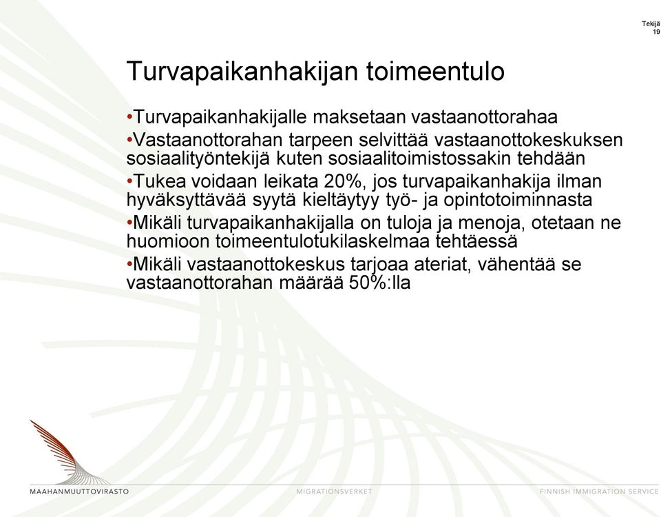 turvapaikanhakija ilman hyväksyttävää syytä kieltäytyy työ- ja opintotoiminnasta Mikäli turvapaikanhakijalla on tuloja ja