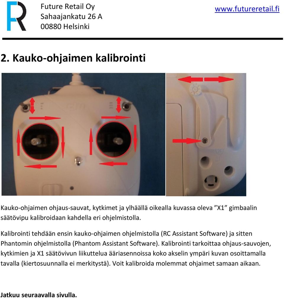 Kalibrointi tehdään ensin kauko-ohjaimen ohjelmistolla (RC Assistant Software) ja sitten Phantomin ohjelmistolla (Phantom Assistant