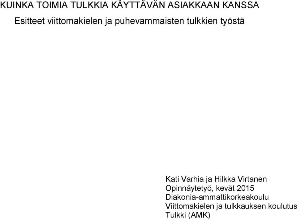 ja Hilkka Virtanen Opinnäytetyö, kevät 2015