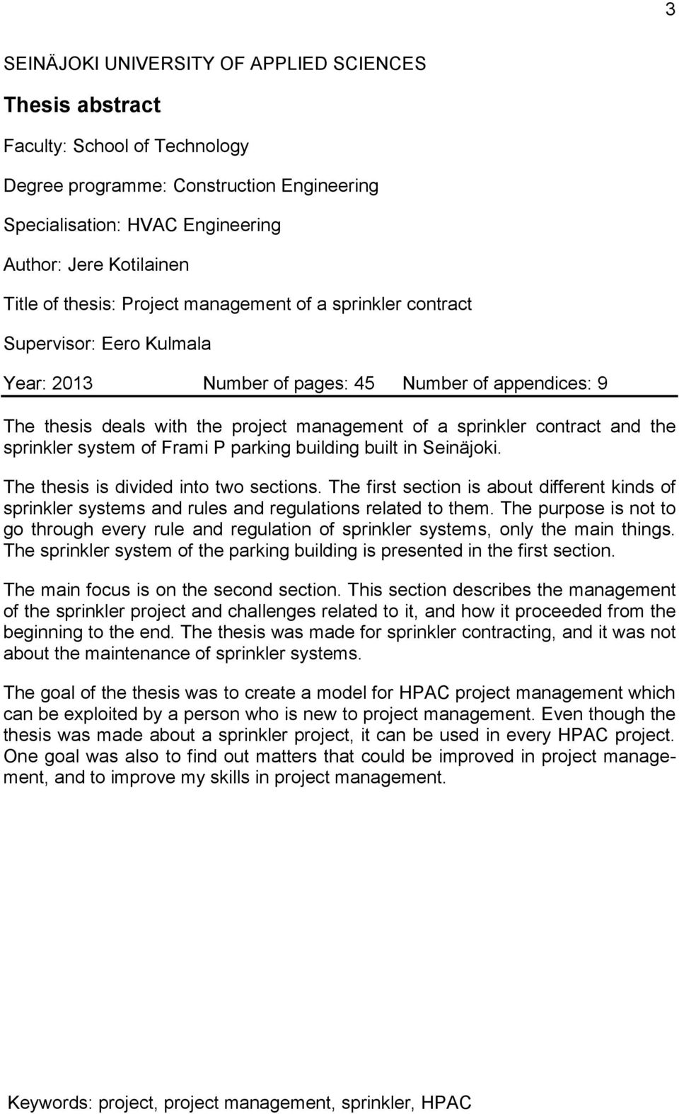 and the sprinkler system of Frami P parking building built in Seinäjoki. The thesis is divided into two sections.