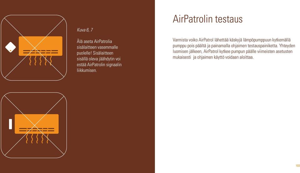AirPatrolin testaus Varmista voiko AirPatrol lähettää käskyjä lämpöpumppuun kytkemällä pumppu pois päältä