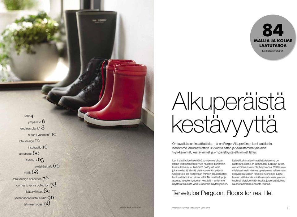 Alkuperäinen laminaattilattia. Kehitimme laminaattilattian 35 vuotta sitten ja valmistamme yhä alan tyylikkäimmät, kestävimmät ja ympäristöystävällisimmät lattiat.