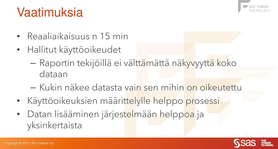 näkee datasta vain sen mihin on oikeutettu Käyttöoikeuksien