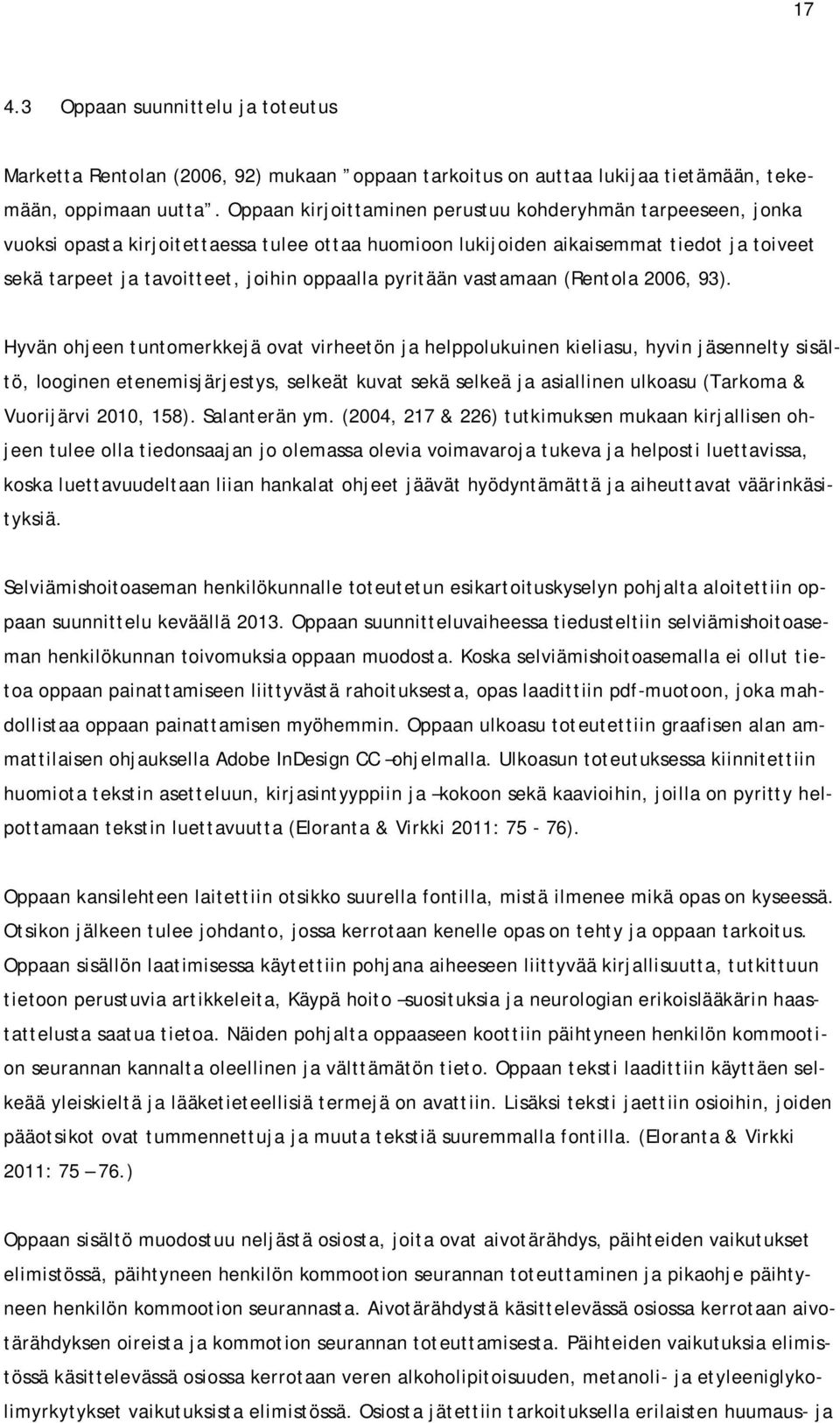 pyritään vastamaan (Rentola 2006, 93).