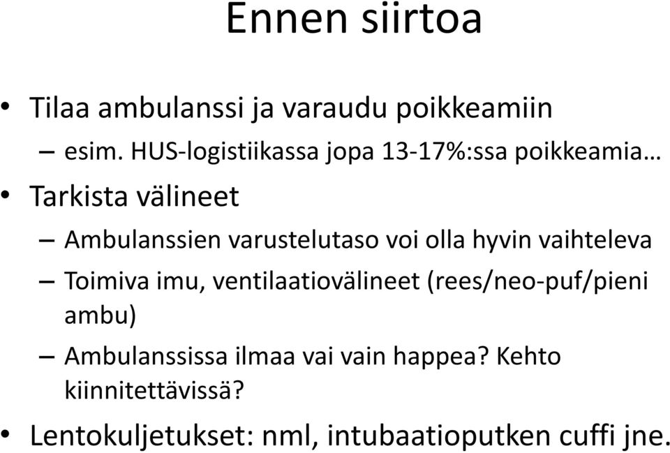 varustelutaso voi olla hyvin vaihteleva Toimiva imu, ventilaatiovälineet (rees/neo-