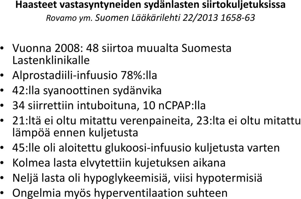 syanoottinen sydänvika 34 siirrettiin intuboituna, 10 ncpap:lla 21:ltä ei oltu mitattu verenpaineita, 23:lta ei oltu mitattu lämpöä