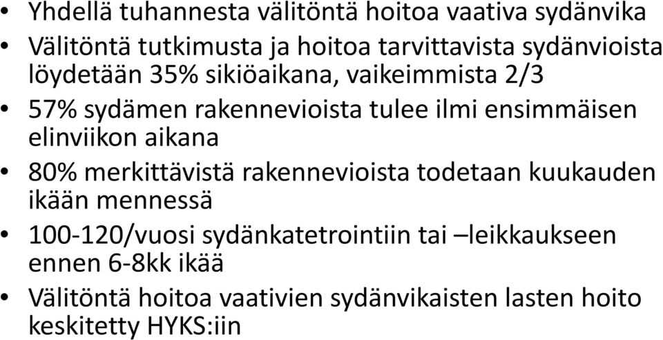 elinviikon aikana 80% merkittävistä rakennevioista todetaan kuukauden ikään mennessä 100-120/vuosi