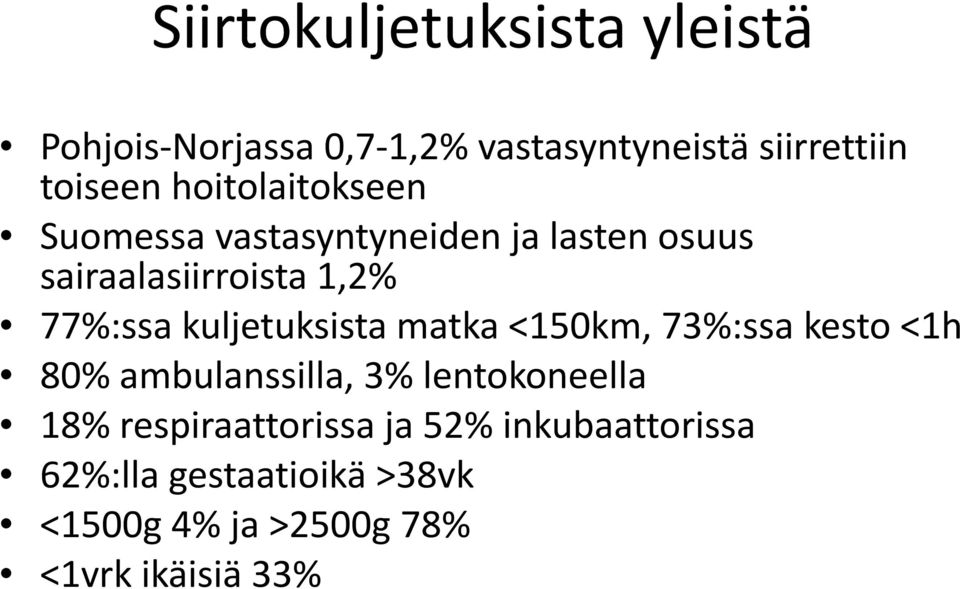 kuljetuksista matka <150km, 73%:ssa kesto <1h 80% ambulanssilla, 3% lentokoneella 18%