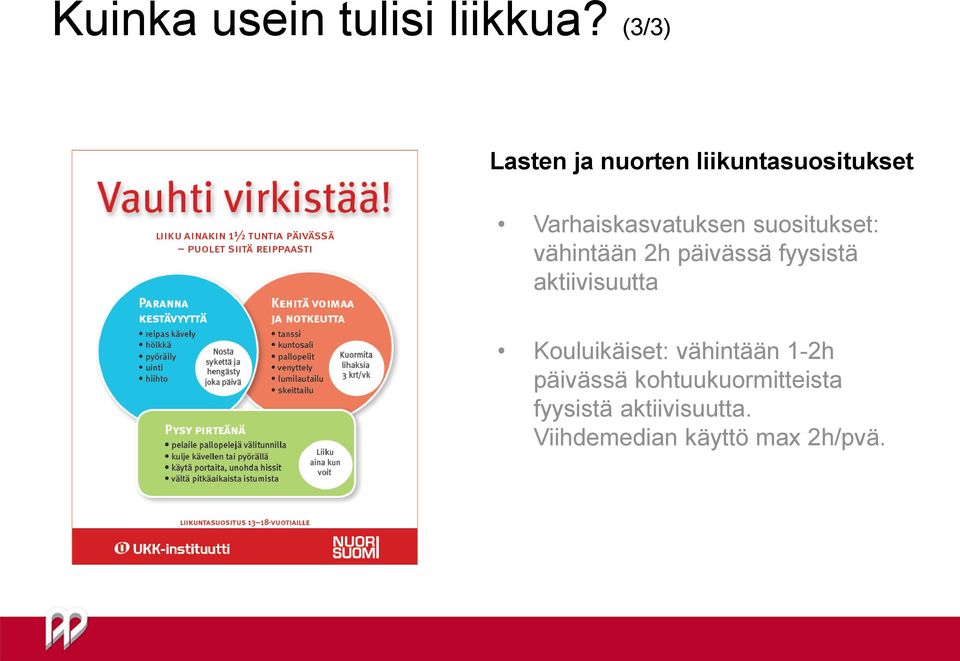 suositukset: vähintään 2h päivässä fyysistä aktiivisuutta