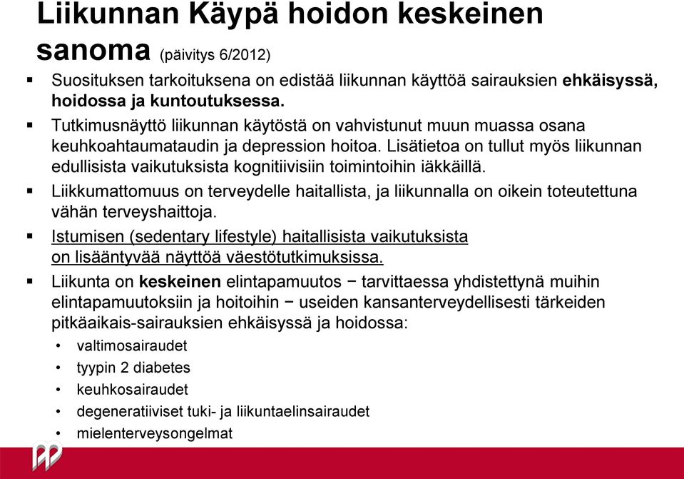 Lisätietoa on tullut myös liikunnan edullisista vaikutuksista kognitiivisiin toimintoihin iäkkäillä.