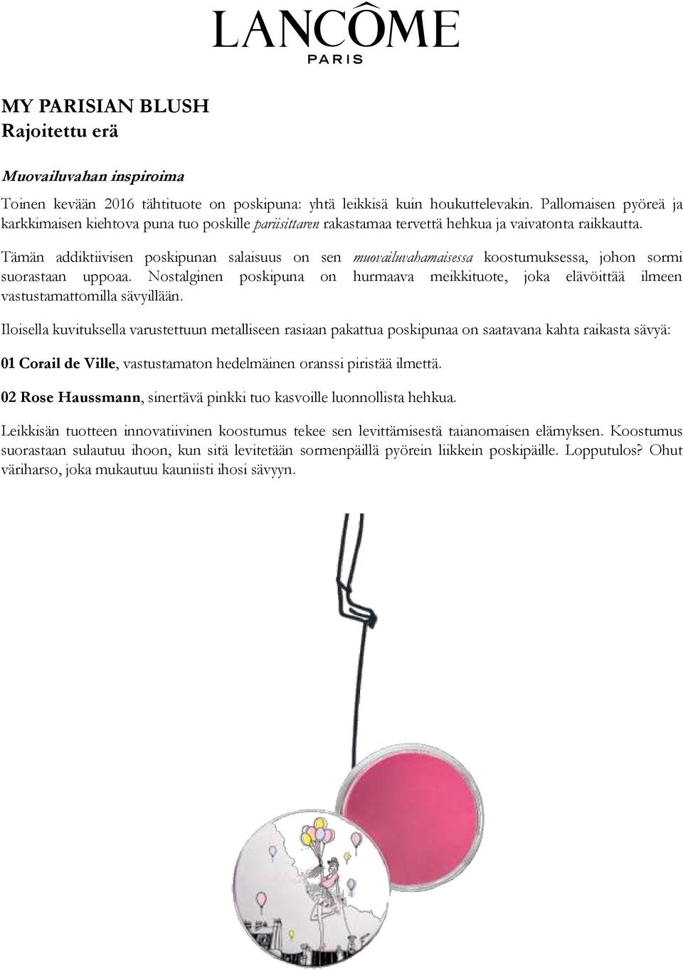 Tämän addiktiivisen poskipunan salaisuus on sen muovailuvahamaisessa koostumuksessa, johon sormi suorastaan uppoaa.