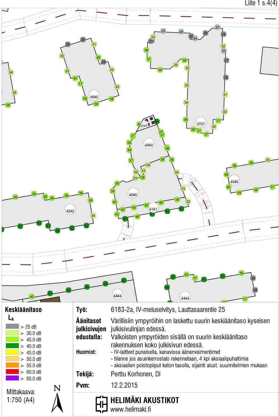 0 db 1:7 (A4) Työ: 83-2a, IV-meluselvitys, Lauttasaarentie 25 - IV-laitteet