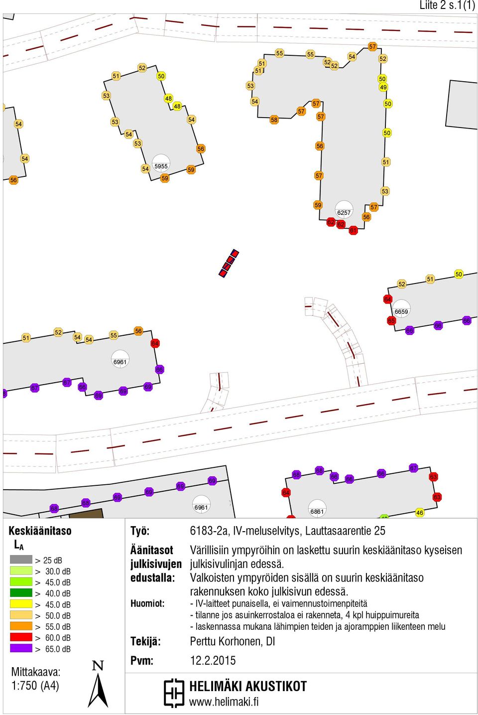 0 db 1:7 (A4) 68 64 62 68 68 68 Työ: 83-2a, IV-meluselvitys, Lauttasaarentie 25 -