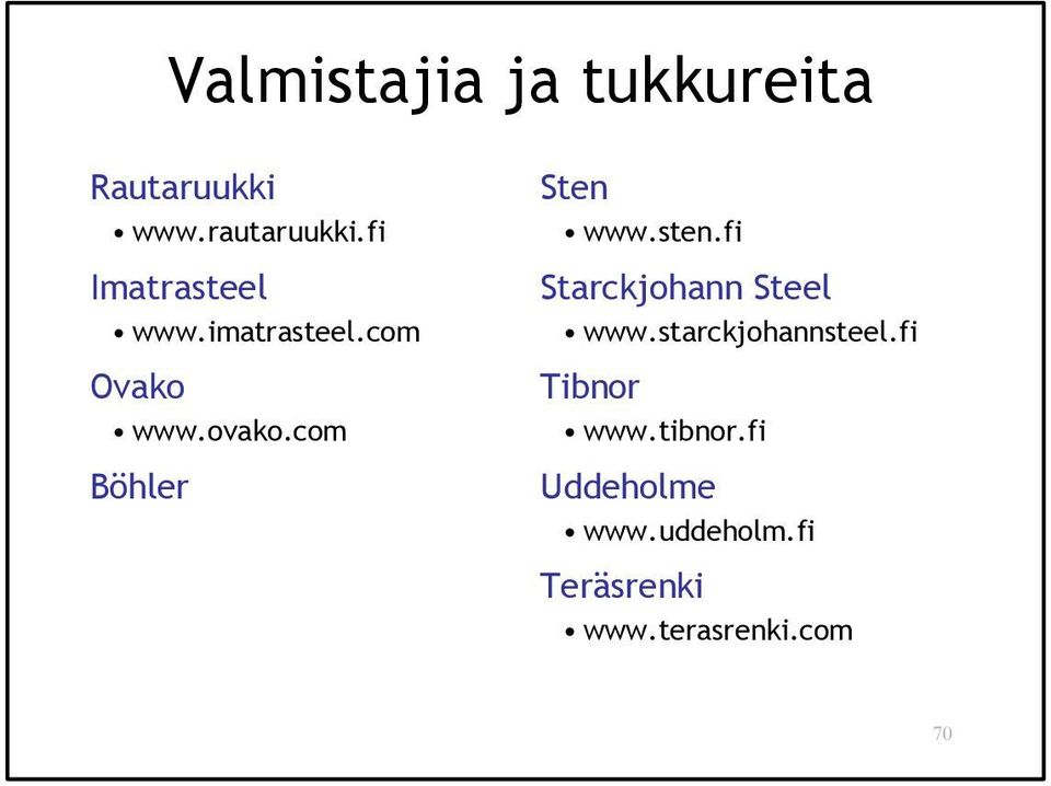 com Böhler Sten www.sten.fi Starckjohann Steel www.