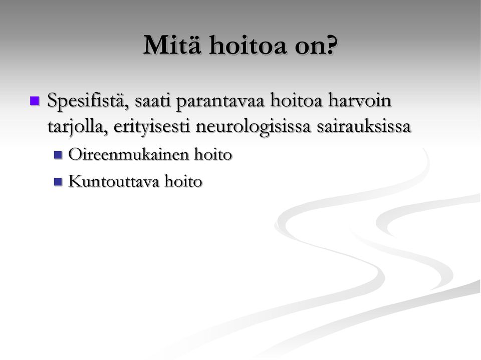 harvoin tarjolla, erityisesti