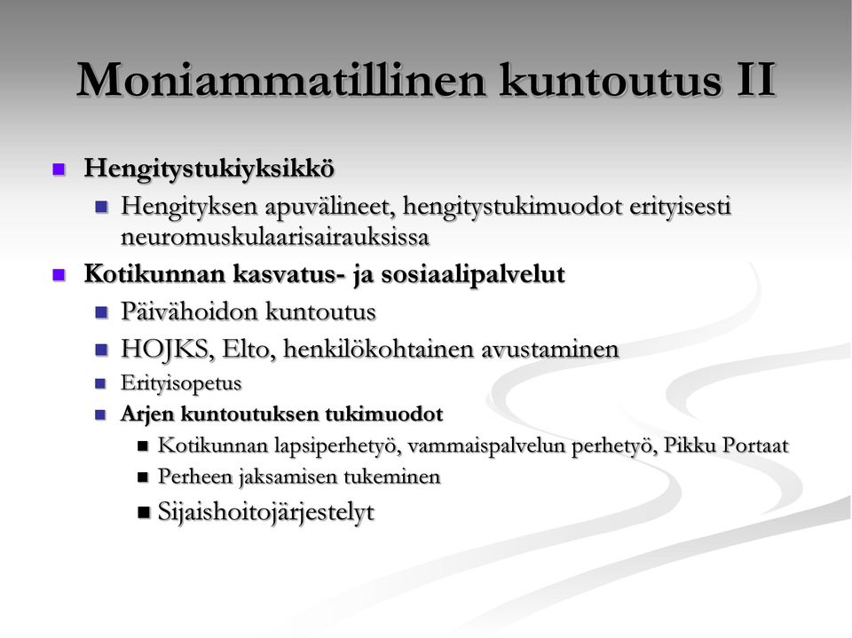 kuntoutus HOJKS, Elto, henkilökohtainen avustaminen Erityisopetus Arjen kuntoutuksen tukimuodot