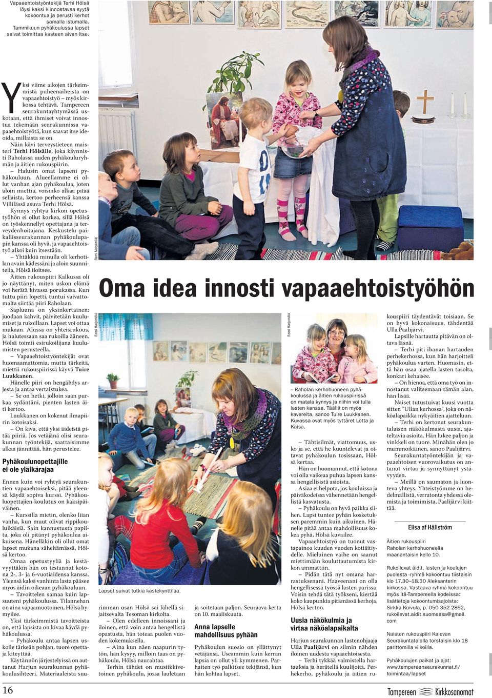 Tampereen seurakuntayhtymässä uskotaan, että ihmiset voivat innostua tekemään seurakunnissa vapaaehtoistyötä, kun saavat itse ideoida, millaista se on.