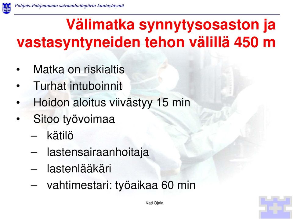 Hoidon aloitus viivästyy 15 min Sitoo työvoimaa kätilö