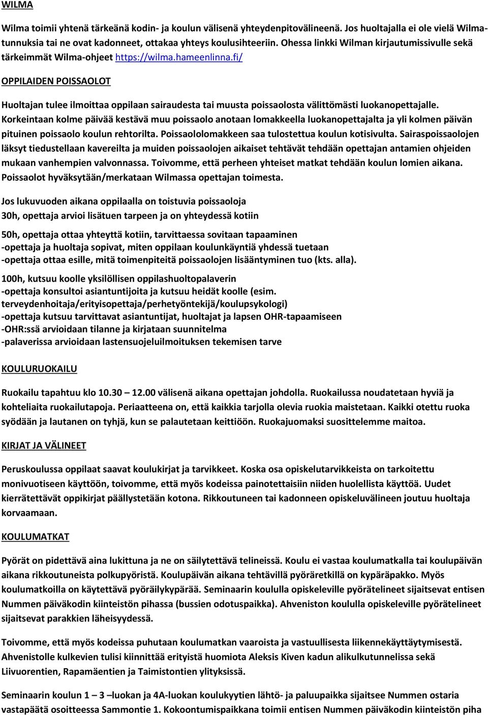 fi/ OPPILAIDEN POISSAOLOT Huoltajan tulee ilmoittaa oppilaan sairaudesta tai muusta poissaolosta välittömästi luokanopettajalle.
