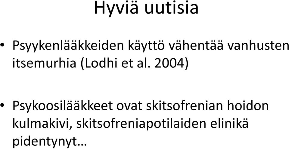 2004) Psykoosilääkkeet ovat skitsofrenian