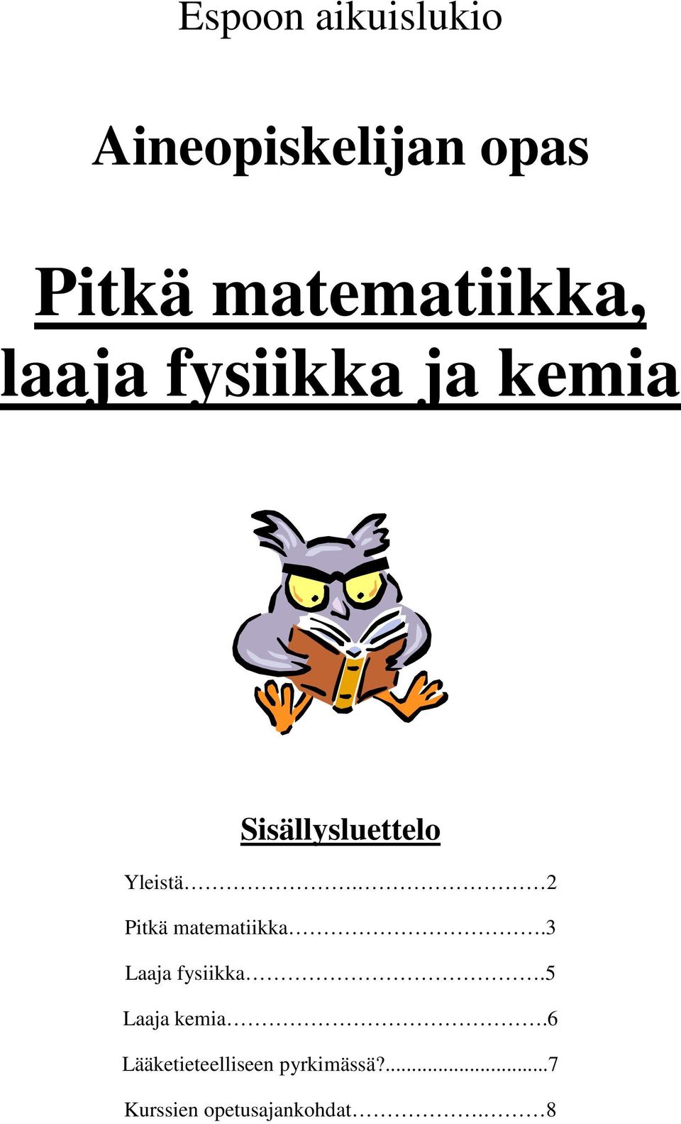 Yleistä. 2 Pitkä matematiikka.3 Laaja fysiikka.