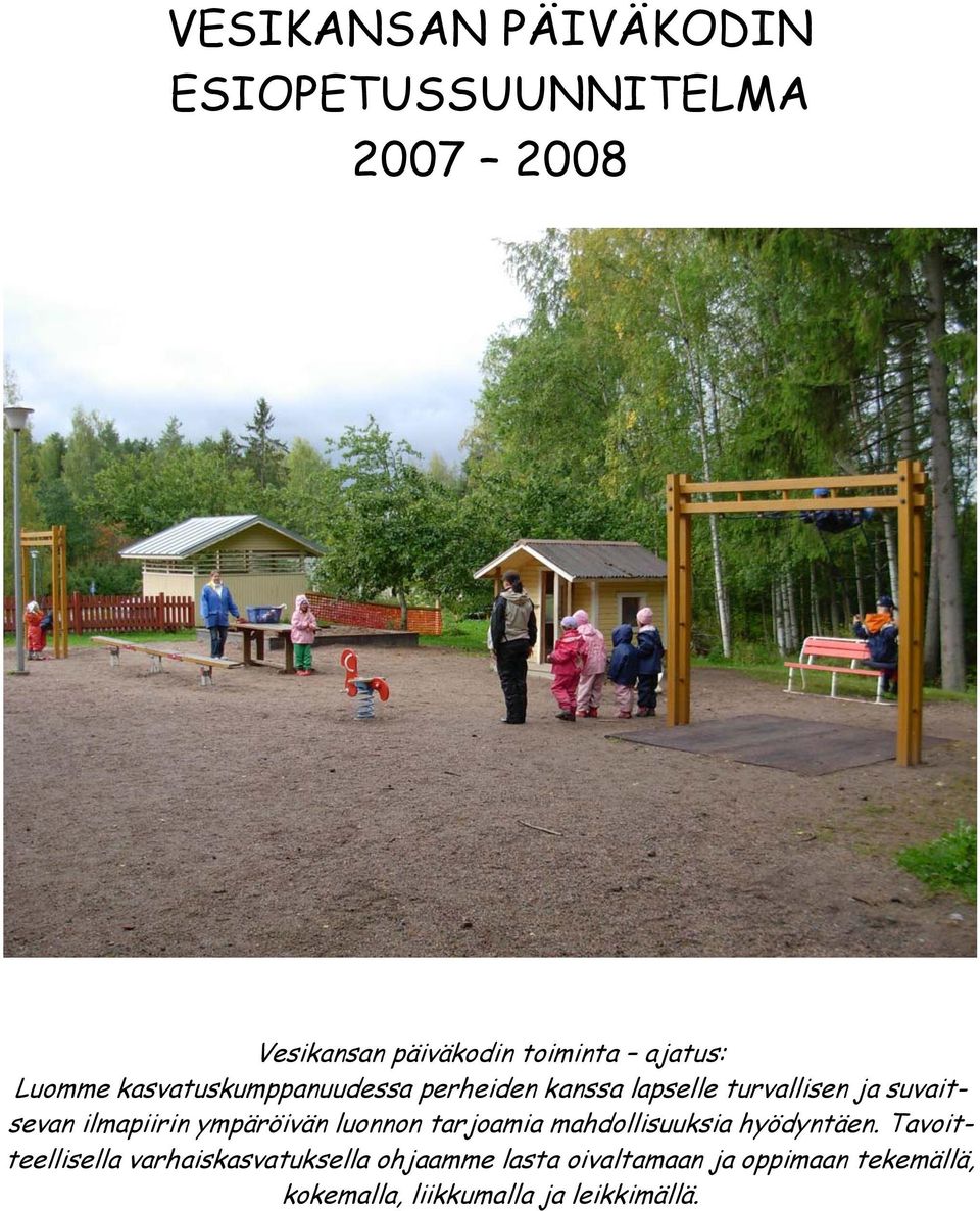 ilmapiirin ympäröivän luonnon tarjoamia mahdollisuuksia hyödyntäen.