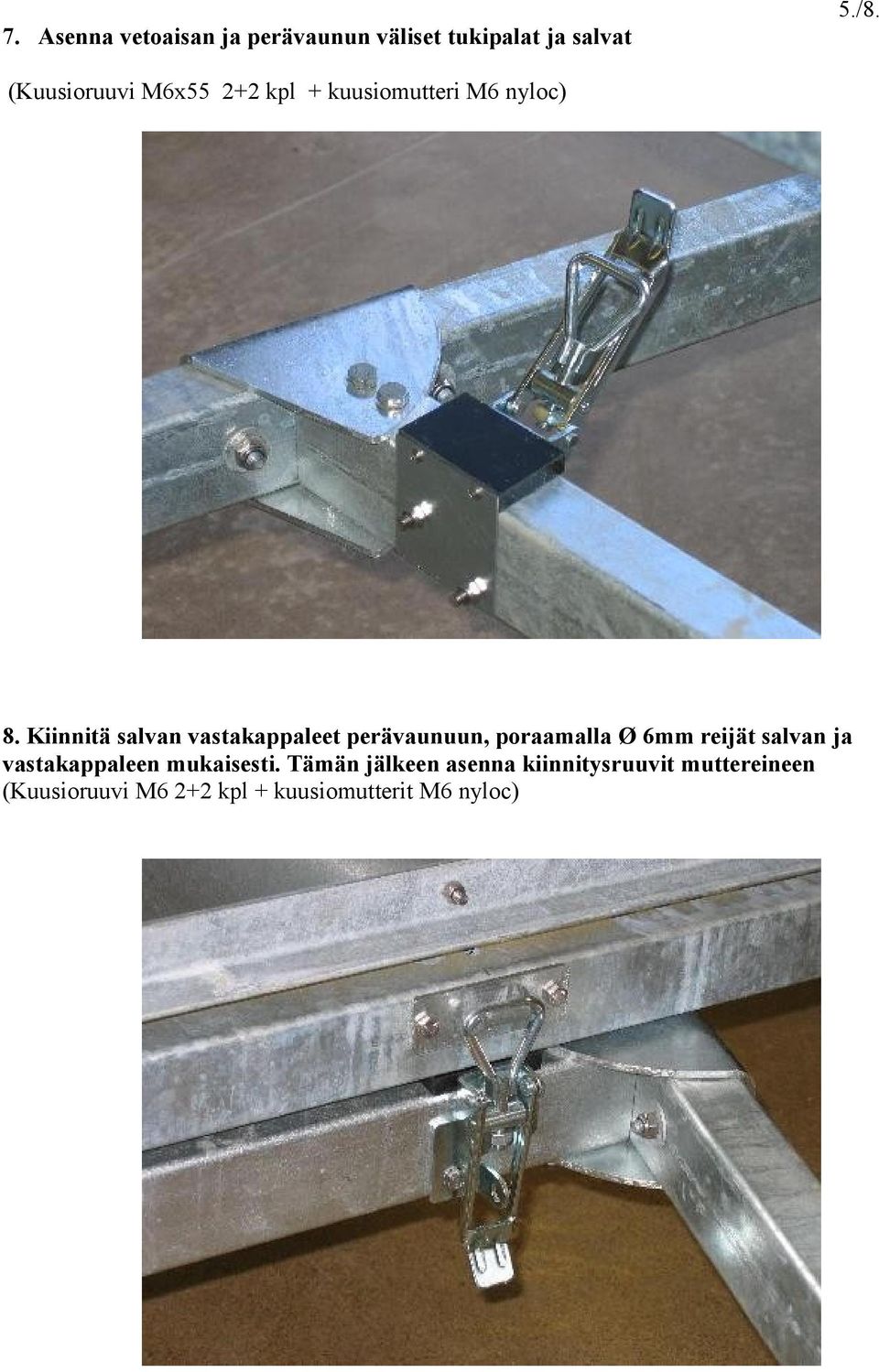 Kiinnitä salvan vastakappaleet perävaunuun, poraamalla Ø 6mm reijät salvan ja