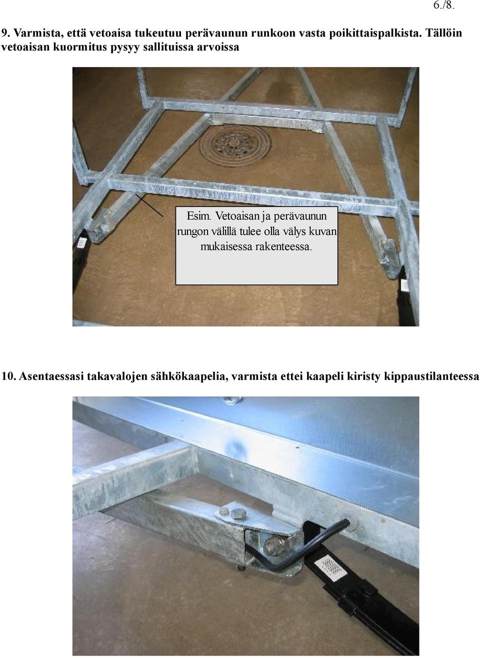 Esim. Vetoaisan Vetoaisan ja ja perävaunun perävaunun rungon rungon välillä välillä tulee tulee olla