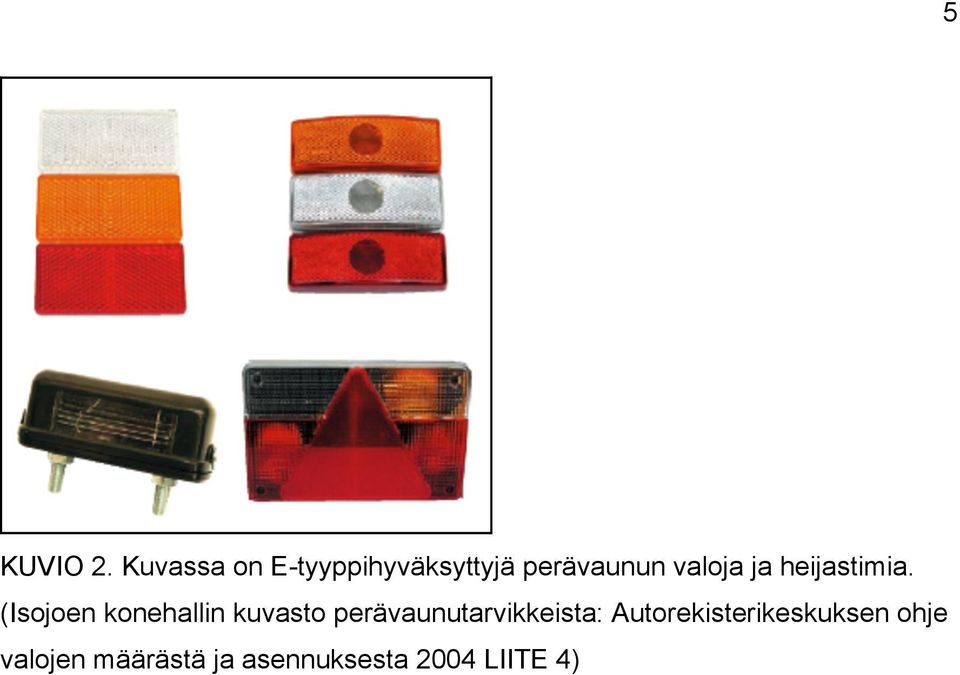 ja heijastimia.