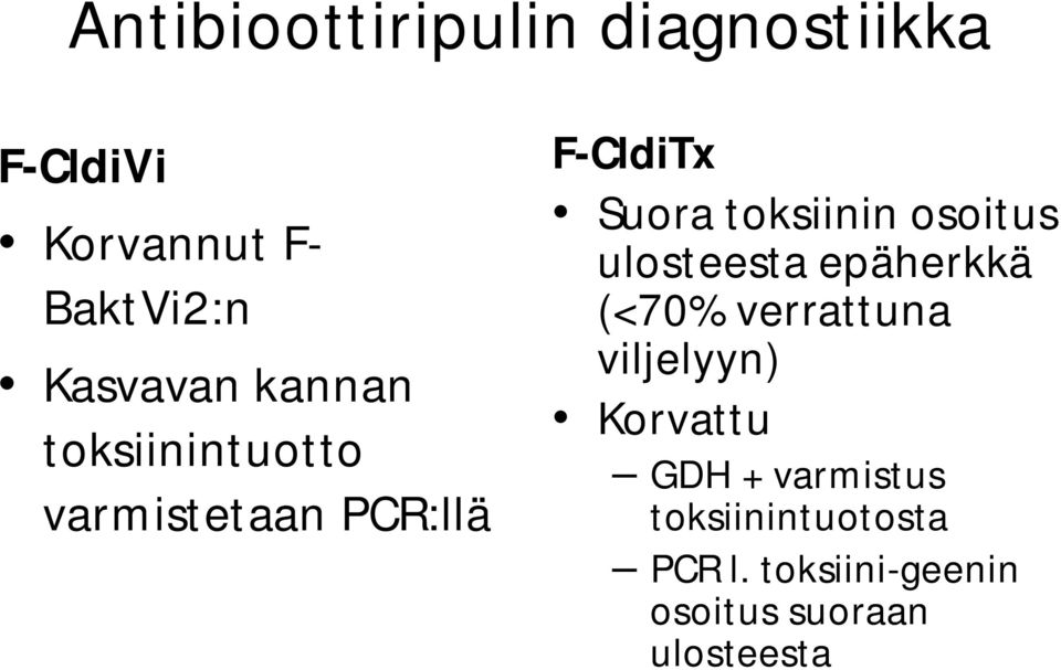 toksiinin osoitus ulosteesta epäherkkä (<70% verrattuna viljelyyn)