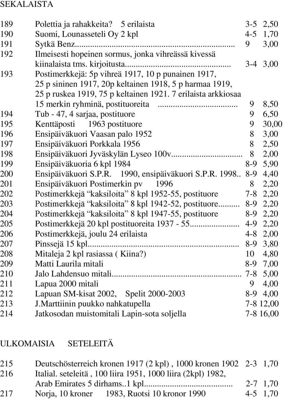 7 erilaista arkkiosaa 15 merkin ryhminä, postituoreita.