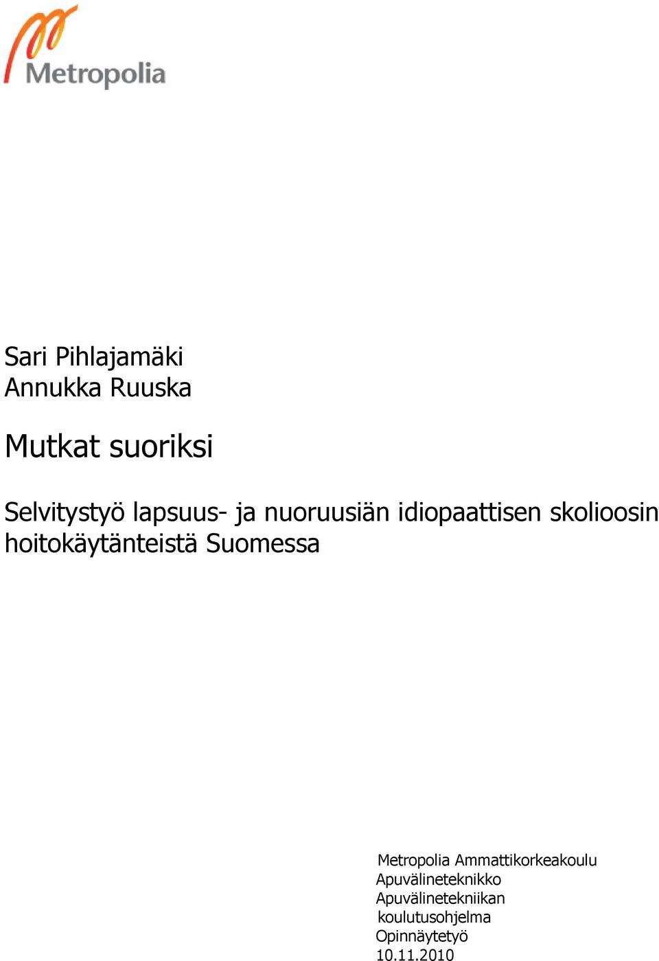 hoitokäytänteistä Suomessa Metropolia Ammattikorkeakoulu