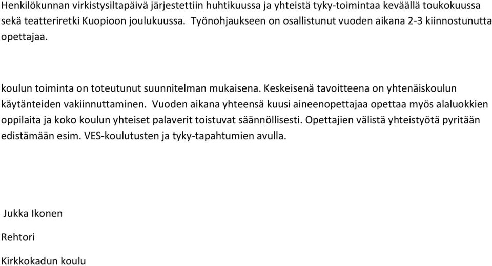 Keskeisenä tavoitteena on yhtenäiskoulun käytänteiden vakiinnuttaminen.
