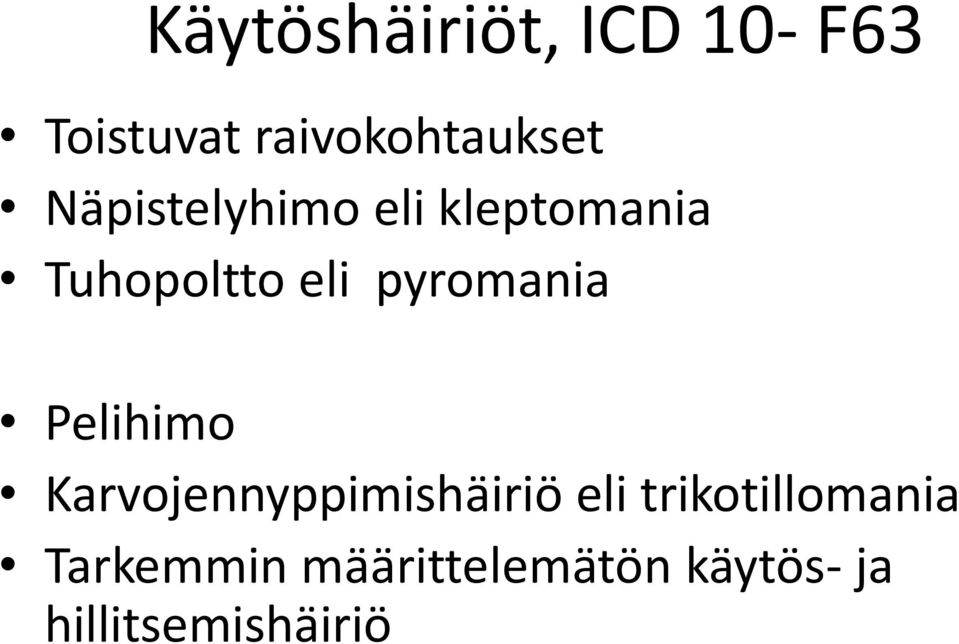 pyromania Pelihimo Karvojennyppimishäiriö eli